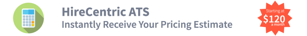 Use our pricing calculator for HireCentric ATS.