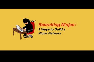 Recruiting Ninjas | Build Niche Network