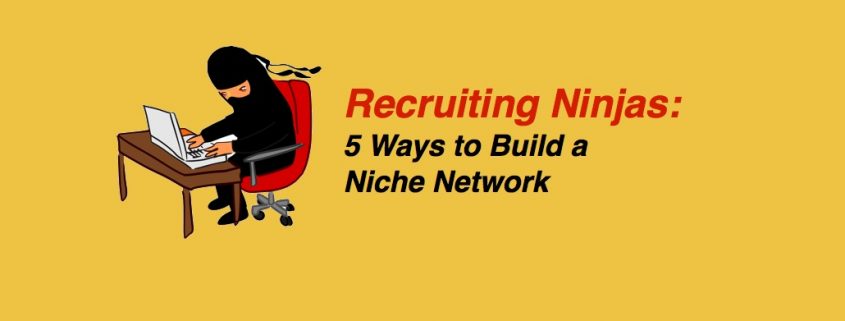 Recruiting Ninjas | Build Niche Network