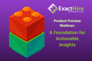 ExactHire Foundation for Actionable Insights Webinar